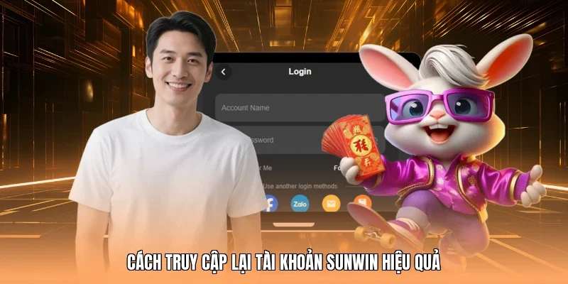 Cách truy cập lại tài khoản Sunwin hiệu quả