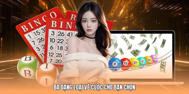 Đa dạng loại vé cược cho bạn chọn