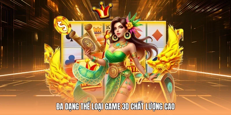 Đa dạng thể loại game 3D chất lượng cao