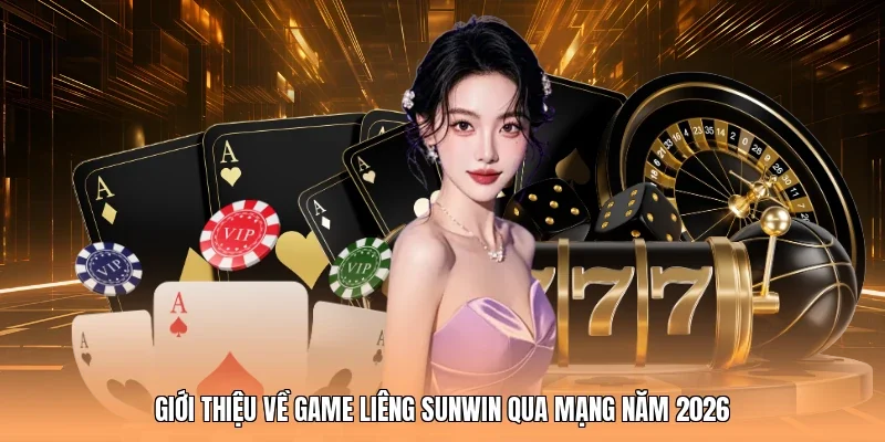 Giới thiệu về game Liêng Sunwin qua mạng năm 2026