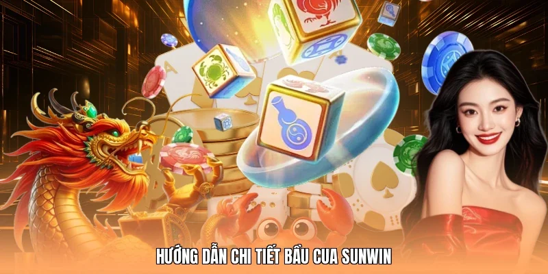 Hướng dẫn chi tiết bầu cua Sunwin