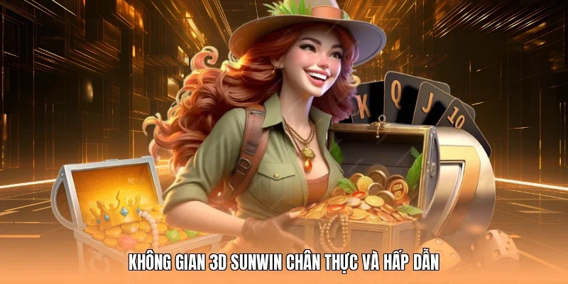 Không gian 3D Sunwin chân thực và hấp dẫn