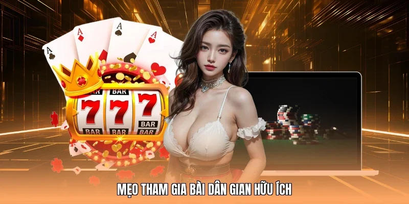 Mẹo tham gia bài dân gian hữu ích