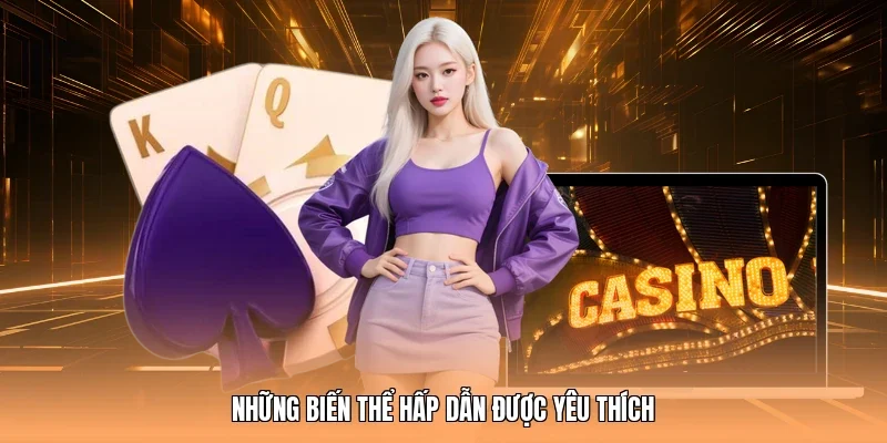 Những biến thể hấp dẫn được yêu thích