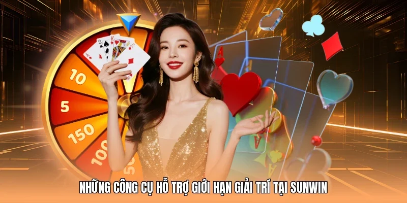 Những công cụ hỗ trợ giới hạn giải trí tại Sunwin