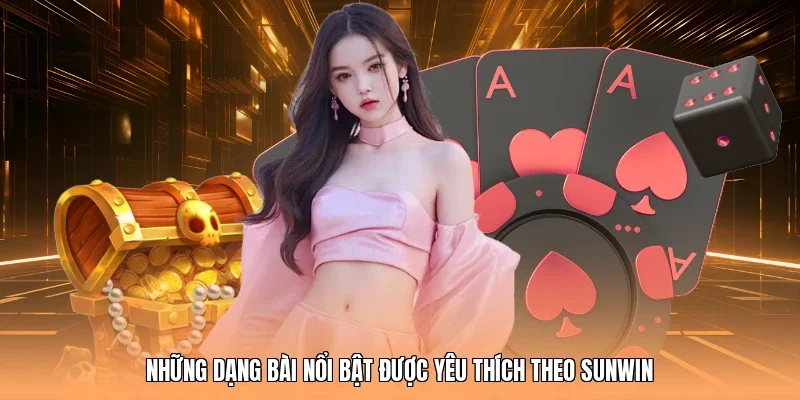 Những dạng bài nổi bật được yêu thích theo Sunwin