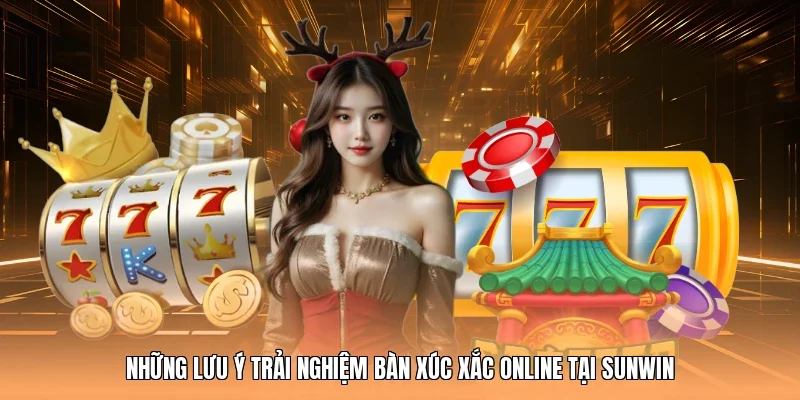 Những lưu ý trải nghiệm bàn xúc xắc online tại Sunwin