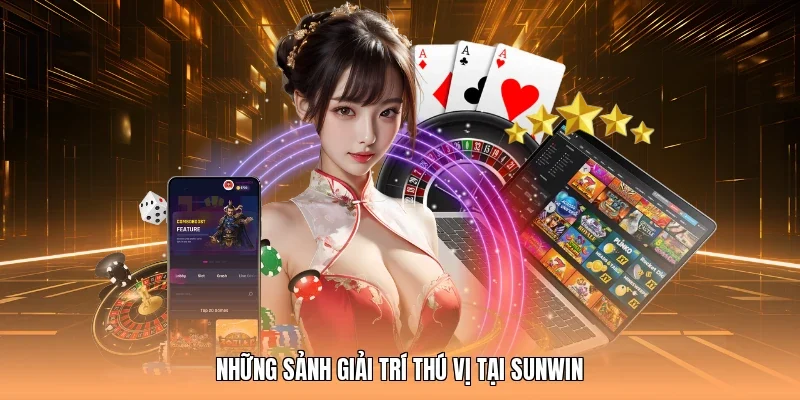 Những sảnh giải trí thú vị tại Sunwin