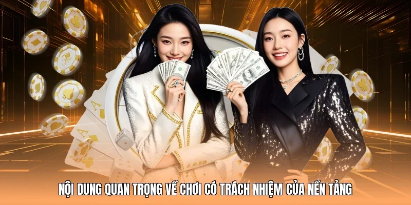 Nội dung quan trọng về chơi có trách nhiệm của nền tảng